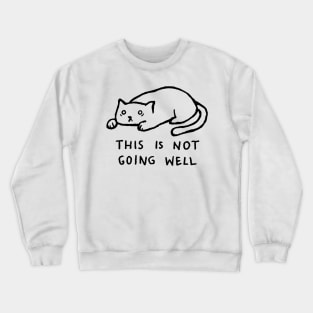 This is not going well Crewneck Sweatshirt